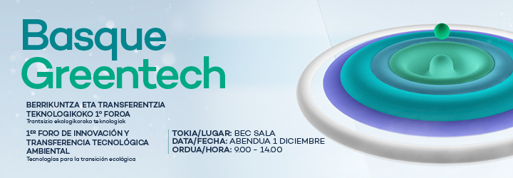 Primer Foro de Innovación y Transferencia Tecnológica Ambiental: Basque GreenTech. Bilbao, 1 diciembre 2021.